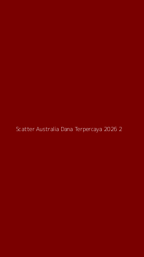 Tampilan Antarmuka Aplikasi Scatter Australia Dana Terpercaya 2026 - 2