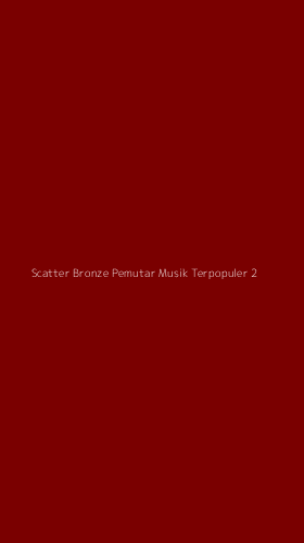 Tampilan Antarmuka Aplikasi Scatter Bronze Pemutar Musik Terpopuler - 2