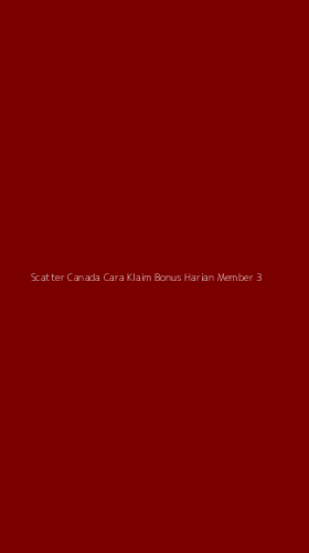 Tampilan Antarmuka Aplikasi Scatter Canada Cara Klaim Bonus Harian Member - 3