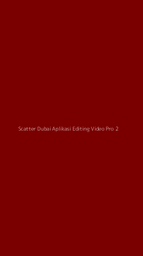 Tampilan Antarmuka Aplikasi Scatter Dubai Aplikasi Editing Video Pro - 2