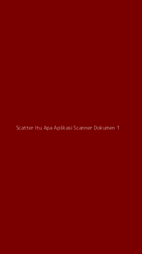 Tampilan Antarmuka Aplikasi Scatter Itu Apa Aplikasi Scanner Dokumen - 1