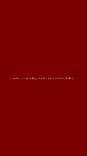 Tampilan Antarmuka Aplikasi Scatter Jamaica Agen Roulette Online Uang Asli - 2