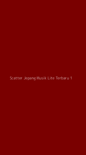 Tampilan Antarmuka Aplikasi Scatter Jepang Musik Lite Terbaru - 1
