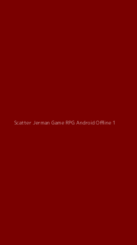 Tampilan Antarmuka Aplikasi Scatter Jerman Game Rpg Android Offline - 1