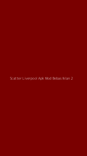 Tampilan Antarmuka Aplikasi Scatter Liverpool Apk Mod Bebas Iklan - 2