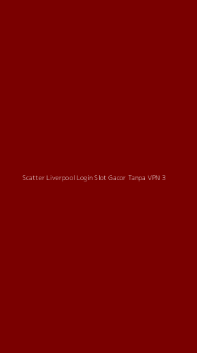 Tampilan Antarmuka Aplikasi Scatter Liverpool Login Slot Gacor Tanpa Vpn - 3