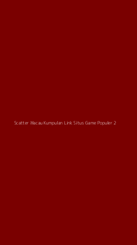 Tampilan Antarmuka Aplikasi Scatter Macau Kumpulan Link Situs Game Populer - 2