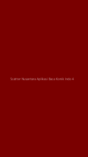 Tampilan Antarmuka Aplikasi Scatter Nusantara Aplikasi Baca Komik Indo - 4