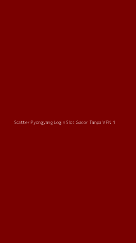 Tampilan Antarmuka Aplikasi Scatter Pyongyang Login Slot Gacor Tanpa Vpn - 1