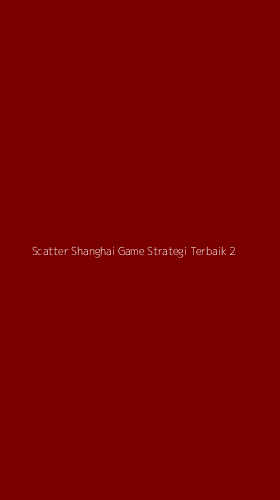 Tampilan Antarmuka Aplikasi Scatter Shanghai Game Strategi Terbaik - 2