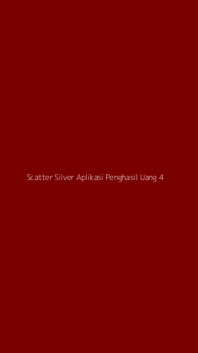 Tampilan Antarmuka Aplikasi Scatter Silver Aplikasi Penghasil Uang - 4