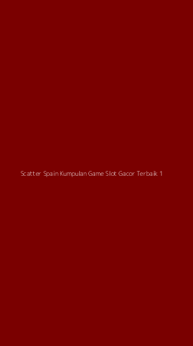 Tampilan Antarmuka Aplikasi Scatter Spain Kumpulan Game Slot Gacor Terbaik - 1