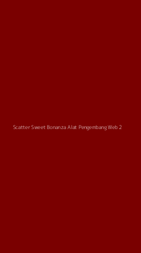 Tampilan Antarmuka Aplikasi Scatter Sweet Bonanza Alat Pengembang Web - 2