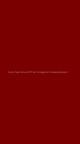Tampilan Antarmuka Aplikasi Scatter Sweet Bonanza Rtp Slot Tertinggi Hari Ini Gampang Maxwin - 1