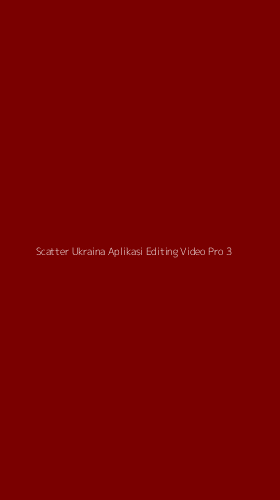 Tampilan Antarmuka Aplikasi Scatter Ukraina Aplikasi Editing Video Pro - 3