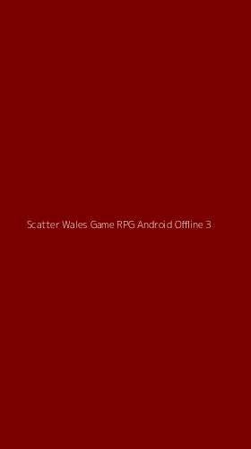 Tampilan Antarmuka Aplikasi Scatter Wales Game Rpg Android Offline - 3