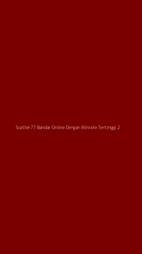 Tampilan Antarmuka Aplikasi Scatter77 Bandar Online Dengan Winrate Tertinggi - 2