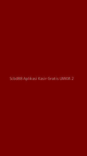 Tampilan Antarmuka Aplikasi Scbd88 Aplikasi Kasir Gratis Umkm - 2