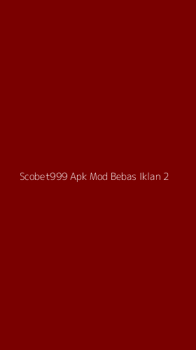 Tampilan Antarmuka Aplikasi Scobet999 Apk Mod Bebas Iklan - 2