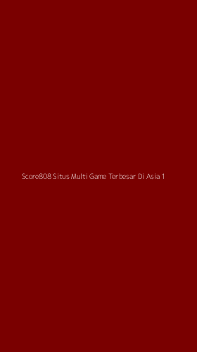 Tampilan Antarmuka Aplikasi Score808 Situs Multi Game Terbesar Di Asia - 1