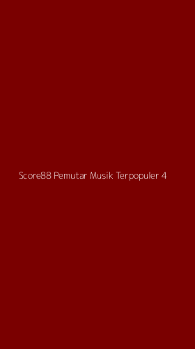 Tampilan Antarmuka Aplikasi Score88 Pemutar Musik Terpopuler - 4