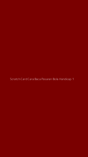 Tampilan Antarmuka Aplikasi Scratch Card Cara Baca Pasaran Bola Handicap - 1