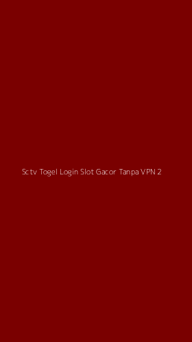 Tampilan Antarmuka Aplikasi Sctv Togel Login Slot Gacor Tanpa Vpn - 2