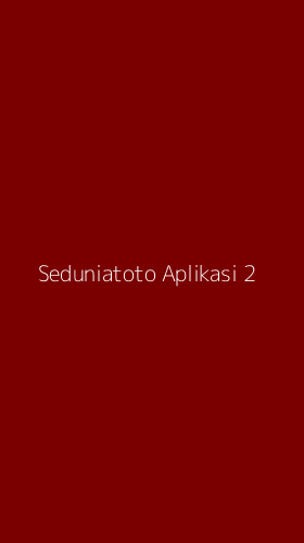 Tampilan Antarmuka Aplikasi Seduniatoto Aplikasi - 2