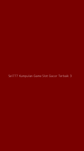 Tampilan Antarmuka Aplikasi Sel777 Kumpulan Game Slot Gacor Terbaik - 3