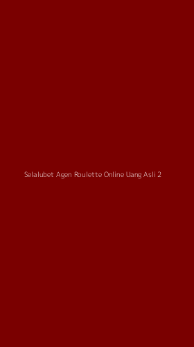 Tampilan Antarmuka Aplikasi Selalubet Agen Roulette Online Uang Asli - 2