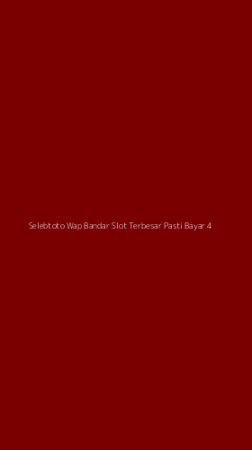 Tampilan Antarmuka Aplikasi Selebtoto Wap Bandar Slot Terbesar Pasti Bayar - 4