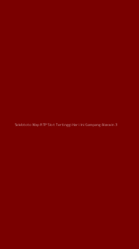 Tampilan Antarmuka Aplikasi Selebtoto Wap Rtp Slot Tertinggi Hari Ini Gampang Maxwin - 3