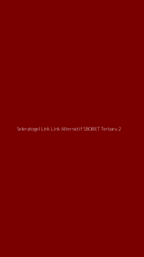Tampilan Antarmuka Aplikasi Seleratogel Link Link Alternatif Sbobet Terbaru - 2