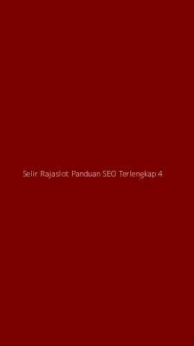 Tampilan Antarmuka Aplikasi Selir Rajaslot Panduan Seo Terlengkap - 4