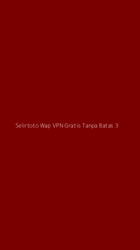 Tampilan Antarmuka Aplikasi Selirtoto Wap Vpn Gratis Tanpa Batas - 3