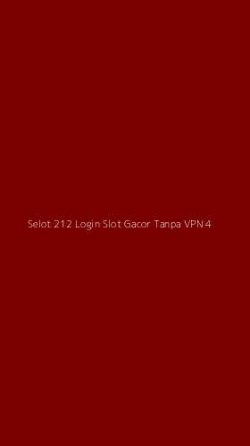 Tampilan Antarmuka Aplikasi Selot 212 Login Slot Gacor Tanpa Vpn - 4