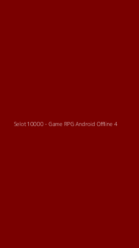 Tampilan Antarmuka Aplikasi Selot10000 - Game RPG Android Offline - 4