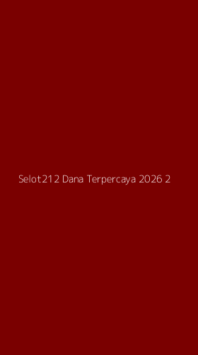 Tampilan Antarmuka Aplikasi Selot212 Dana Terpercaya 2026 - 2