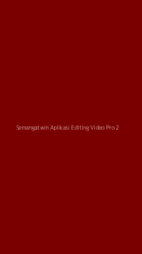 Tampilan Antarmuka Aplikasi Semangatwin Aplikasi Editing Video Pro - 2