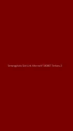 Tampilan Antarmuka Aplikasi Semanggitoto Slot Link Alternatif Sbobet Terbaru - 2