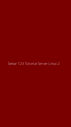 Tampilan Antarmuka Aplikasi Semar 123 Tutorial Server Linux - 2