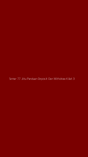 Tampilan Antarmuka Aplikasi Semar 77 Jitu Panduan Deposit Dan Withdraw Kilat - 3