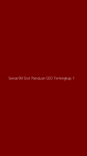 Tampilan Antarmuka Aplikasi Semar99 Slot Panduan Seo Terlengkap - 1