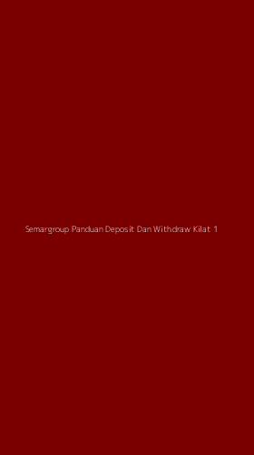 Tampilan Antarmuka Aplikasi Semargroup Panduan Deposit Dan Withdraw Kilat - 1