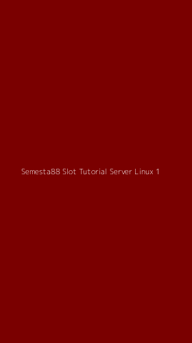 Tampilan Antarmuka Aplikasi Semesta88 Slot Tutorial Server Linux - 1
