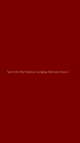 Tampilan Antarmuka Aplikasi Semitoto Rtp Panduan Lengkap Bermain Aman - 2