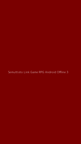 Tampilan Antarmuka Aplikasi Semuttoto Link Game Rpg Android Offline - 3
