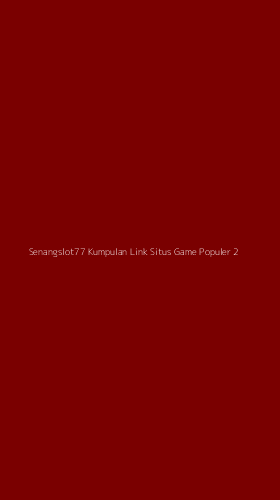 Tampilan Antarmuka Aplikasi Senangslot77 Kumpulan Link Situs Game Populer - 2