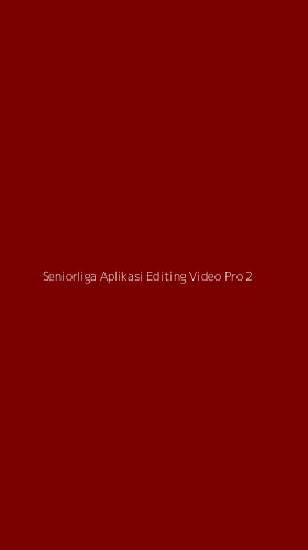 Tampilan Antarmuka Aplikasi Seniorliga Aplikasi Editing Video Pro - 2