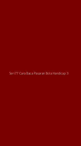 Tampilan Antarmuka Aplikasi Seri77 Cara Baca Pasaran Bola Handicap - 3